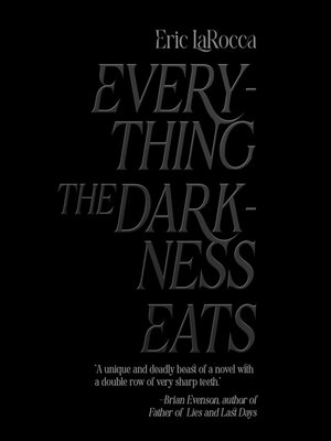 cover image of Everything the Darkness Eats